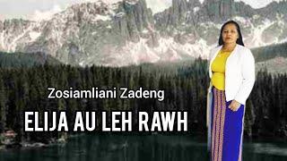 Zosiamliani Zadeng || Elija Au leh rawh || Official Music Video