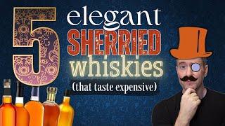 5 Elegant Sherried Whiskies that Taste EXPENSIVE