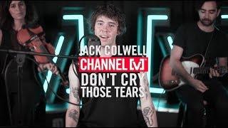 Jack Colwell – Don't Cry Those Tears (Live)