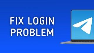 How To Fix Telegram Login Problem On PC