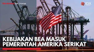 Kebijakan Bea Masuk Pemerintah Amerika Serikat | IDX CHANNEL