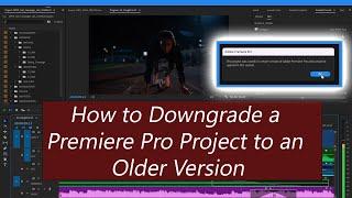 How to Downgrade a Premiere Pro Project to an Older Version | 2024