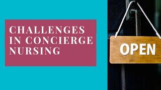 Challenges In Concierge Nursing (What Don't You Know?)