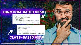 Function Based View VS Class Based View in Django - which is better? - which should i use?