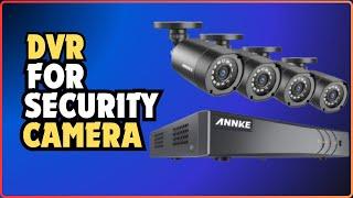 Top 5 Best DVRs for Security Cameras In 2024 | Best CCTV DVR