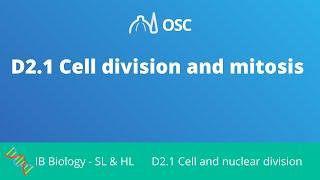 D2.1 Cell Division and Mitosis [IB Biology SL/HL]