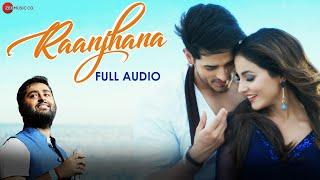 Raanjhana | Arijit Singh | Hina Khan & Priyank Sharmaaa | Asad Khan | Raqueeb Alam | Full Audio