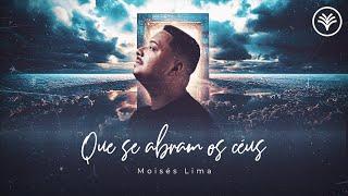 Que Se Abram os Céus | Moisés Lima (LYRICS)