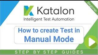 Katalon Studio 6 - How to create Test in MANUAL mode
