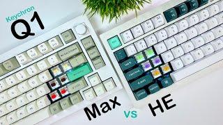 Q1 Max vs HE: Keychron's BEST 75% Keyboards