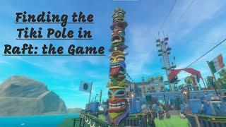 Finding the Tiki Pole in Raft | Raft Gameplay | Renovation update