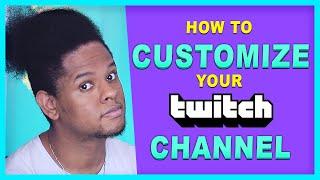 How to Customize your Twitch Channel - Step by Step