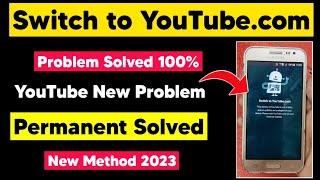 Switch to YouTube.com Problem solved | Youtube Error New Solution | How to open youtube.com 100% Fix