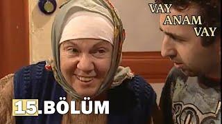 Vay Anam Vay 15. Bölüm - FULL BÖLÜM