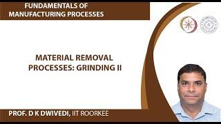 Material removal Processes: Grinding II