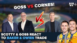 Scotty & Goss REACT to the Baker and Owies Trade