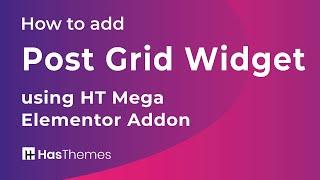 How to add Post Grid Widget using HT Mega Elementor Addon | Part 28 | Elementor Posts Widget