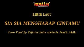 LIRIK LAGU - SIA SIA MENGHARAP CINTAMU - Difarina Indra Adella Ft. Fendik Adella - OM ADELLA