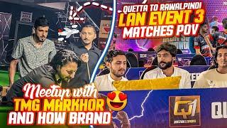 Rawalpindi Lan Event Matches For Lahore Final  | Meetup With How Brand And TMG Markhor | MK Gaming