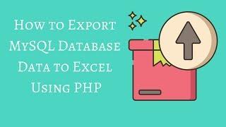 How to Export MySQL Database Data to Excel Using PHP