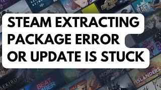 How To Fix Steam Extracting Package Error or Update Is Stuck