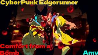 CyberPunk Edgerunners  - Comfort From A Bomb (Amv)