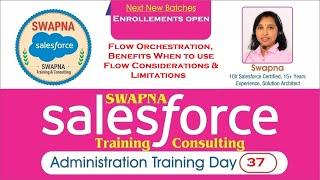 37.SalesforceAdminFlowOrchestrationBenefitsUsageFlowConsiderationsLimitationsSwapnaSalesforce