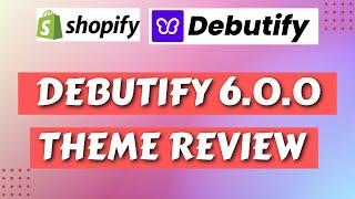 Debutify 6.0.0 Shopify Theme Review | Debutify 6.0.0 Theme Review | Shopify FREE Theme 2024