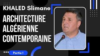 Conférence animée par M. KHALED Slimane, sous le thème: Architecture Algérienne contemporaine.