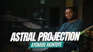 Astral Projection Performed by Ayomide Akintoye (Drum Cover)