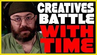Constantly Fighting the Creative Clock?