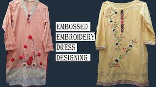 Embossed embroidery dress designing/Hand embroidery kurta design for girls//Casual dress designing