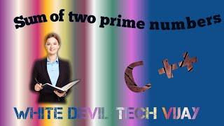 Write a given number sum of two prime numbers //white devil tech vijay