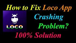 How to Fix Loco App Keeps Crashing Problem Solutions Android & Ios - Loco Crash Error