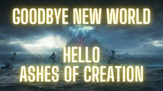 Goodbye New World, Hello Ashes of Creation!