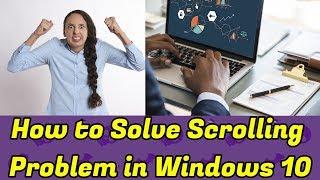 How to Solve Scrolling Problem in Windows 10 || Scrolling Down Bug || 100% FIXED
