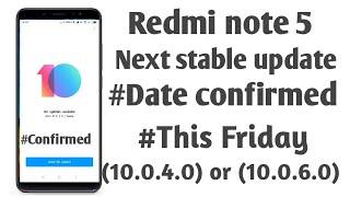 Redmi note 5 new miui 10 stable update date confirmed  (10.0.4.0) or (10.0.6.0)