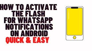 how to enable led flash alerts on android for whatsapp,