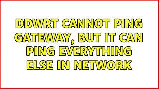 DDWRT cannot ping gateway, but it can ping everything else in network