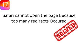 How to fix safari cannot open the page because too many redirects occurred on iPhone 2023 (iOS 17)