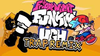 FRIDAY NIGHT FUNKIN (UGH) TRAP REMIX