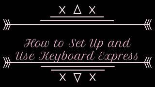 How to Setup and Use Keyboard Express