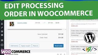 How to Edit Processing Orders in WooCommerce WordPress