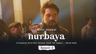 Serial Musikal NURBAYA Episode 2