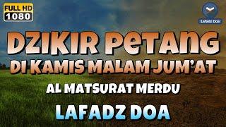 DZIKIR SORE / MALAM di HARI KAMIS MALAM JUMAT l Doa Pembuka Rezeki dari Segala Penjuru