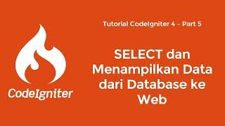 Tutorial CodeIgniter 4 | 5. SELECT dan Menampilkan Data Database ke Web