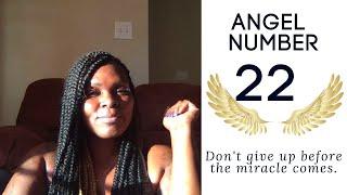 Angel Number 22:: Don't Give Up Right Before Your Miracle Comes!! #angelnumbers