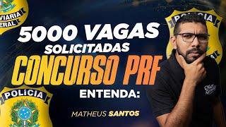 Pedido para um novo concurso da PRF. 5000 vagas solicitadas. Entenda!