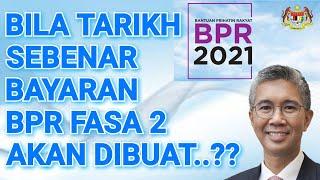 BILA TARIKH SEBENAR BAYARAN BPR FASA 2 AKAN DIBUAT..??