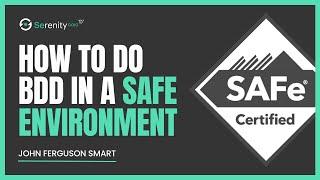 How to do BDD (Behaviour Driven Development) in a SAFe Project? | Serenity Dojo TV